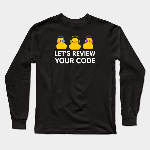 LET'S REVIEW YOUR CODE RUBBER DUCKIES WITH HEADPHONES V2 Long Sleeve T-Shirt by officegeekshop